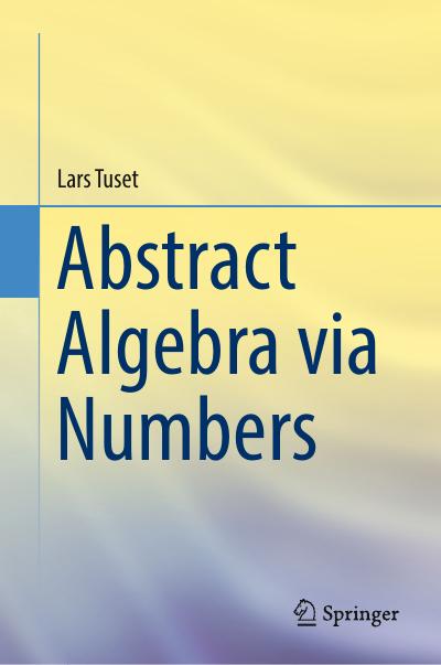 Abstract Algebra via Numbers