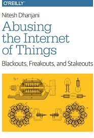 Abusing the Internet of Things: Blackouts, Freakouts, and Stakeouts