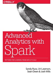 Advanced Analytics with Spark: Patterns for Learning from Data at Scale