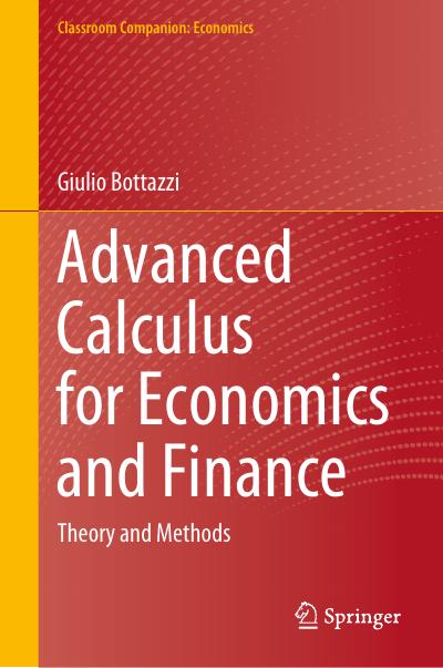 Advanced Calculus for Economics and Finance: Theory and Methods