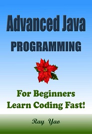 Advanced Java: Programming, For Beginners, Learn Coding Fast!