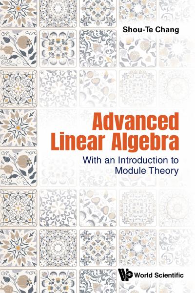 Advanced Linear Algebra: With An Introduction To Module Theory