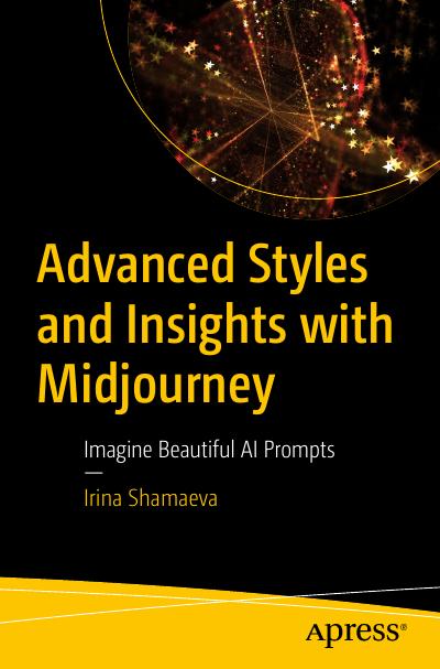 Advanced Styles and Insights with Midjourney: Imagine Beautiful AI Prompts