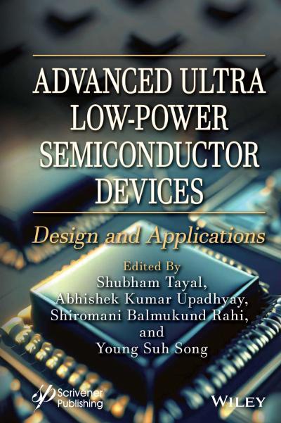 Advanced Ultra Low-Power Semiconductor Devices: Design and Applications