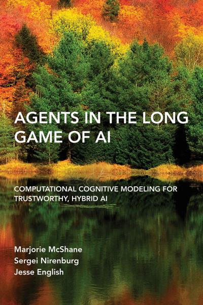 Agents in the Long Game of AI: Computational Cognitive Modeling for Trustworthy, Hybrid AI