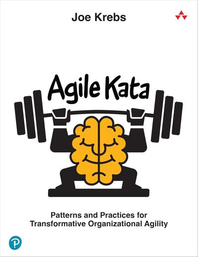 Agile Kata: Patterns and Practices for Transformative Organizational Agility