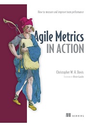 Agile Metrics in Action: Measuring and Enhancing the Performance of Agile Teams