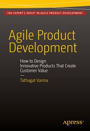 Agile Product Development: How to Design Innovative Products That Create Customer Value