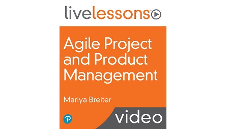 Agile Project and Product Management LiveLessons