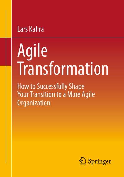 Agile Transformation: How to Successfully Shape Your Transition to a More Agile Organization