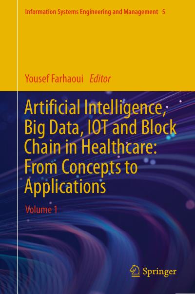 Artificial Intelligence, Big Data, IOT and Block Chain in Healthcare: From Concepts to Applications: Volume 1