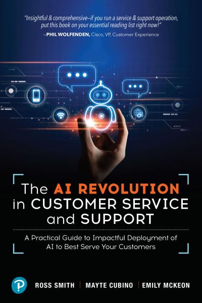 The AI Revolution in Customer Service and Support: A Practical Guide to Impactful Deployment of AI to Best Serve Your Customers