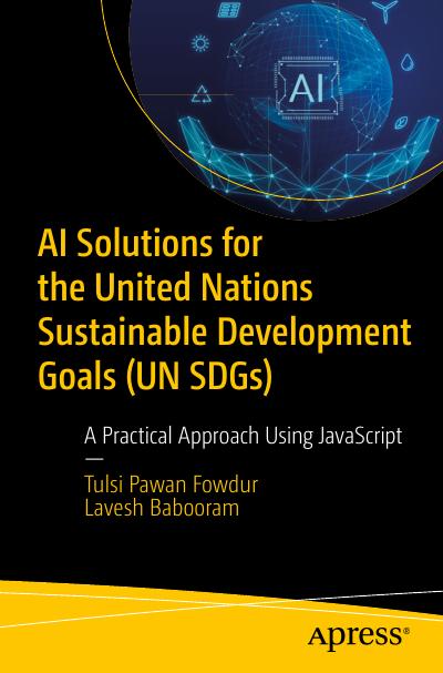 AI Solutions for the United Nations Sustainable Development Goals (UN SDGs): A Practical Approach Using JavaScript