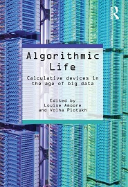 Algorithmic Life: Calculative Devices in the Age of Big Data