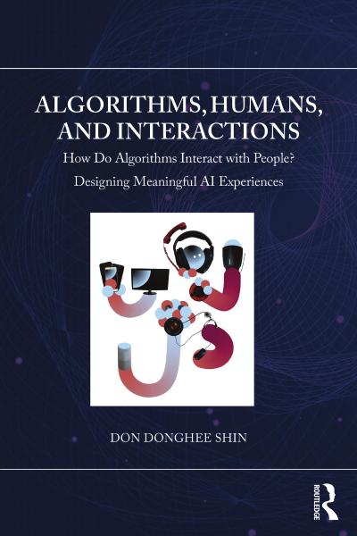 Algorithms, Humans, and Interactions: How Do Algorithms Interact with People? Designing Meaningful AI Experiences