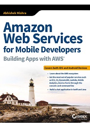 Amazon Web Services for Mobile Developers: Building Apps with AWS