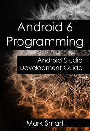 Android 6 Programming: Android Studio Development Guide