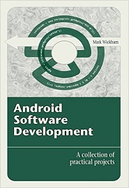 Android Software Development: A Collection of Practical Projects