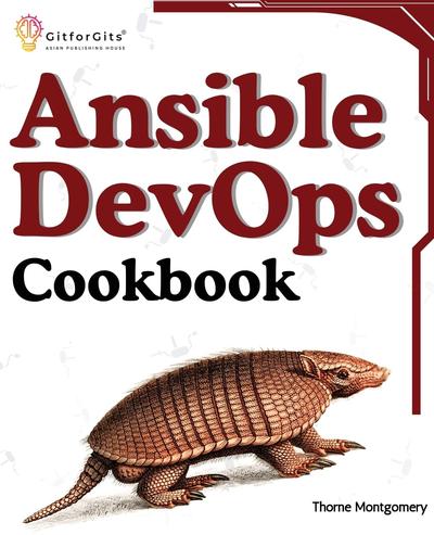 Ansible DevOps Cookbook: End-to-end devops automation including setup, playbooks, cloud services, CI/CD integration, and ansible tower management