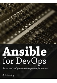 Ansible for DevOps: Server and configuration management for humans