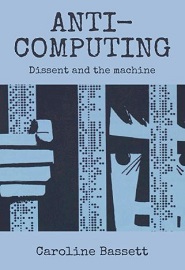 Anti-computing: Dissent and the machine