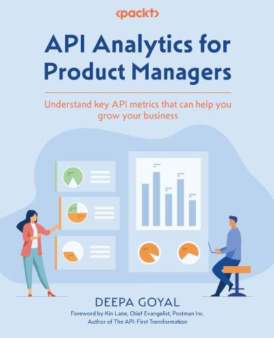 API Analytics for Product Managers: Understand key API metrics that can help you grow your business