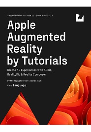 Apple Augmented Reality by Tutorials: Create AR Experiences with ARKit, RealityKit & Reality Composer, 2nd Edition