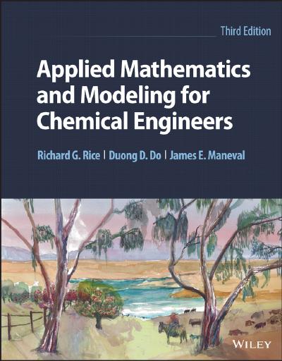 Applied Mathematics and Modeling for Chemical Engineers, 3rd Edition