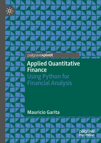 Applied Quantitative Finance: Using Python for Financial Analysis