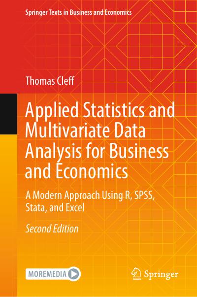 Applied Statistics and Multivariate Data Analysis for Business and Economics: A Modern Approach Using R, SPSS, Stata, and Excel, 2nd Edition