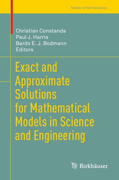 Exact and Approximate Solutions for Mathematical Models in Science and Engineering