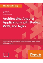 Architecting Angular Applications with Redux, RxJS, and NgRx