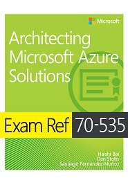 Exam Ref 70-535 Architecting Microsoft Azure Solutions