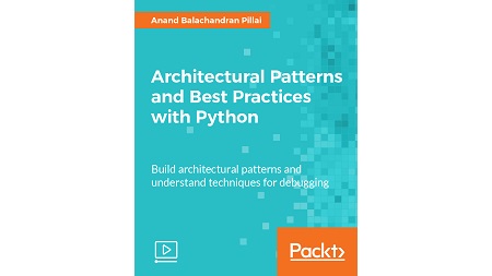 Architectural Patterns and Best Practices with Python