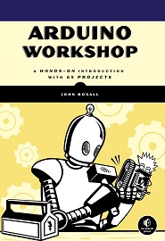 Arduino Workshop: A Hands-On Introduction with 65 Projects