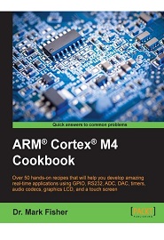 ARM® Cortex® M4 Cookbook