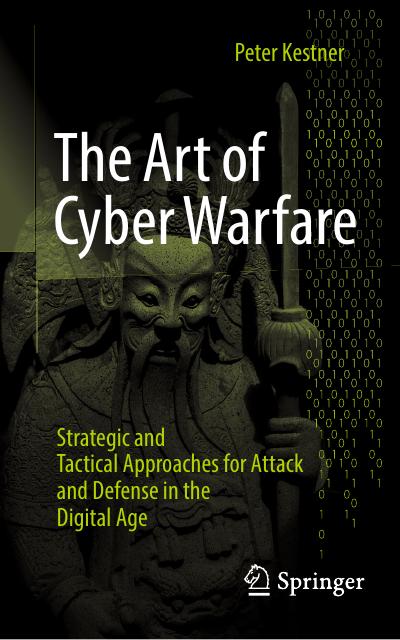 The Art of Cyber Warfare: Strategic and Tactical Approaches for Attack and Defense in the Digital Age