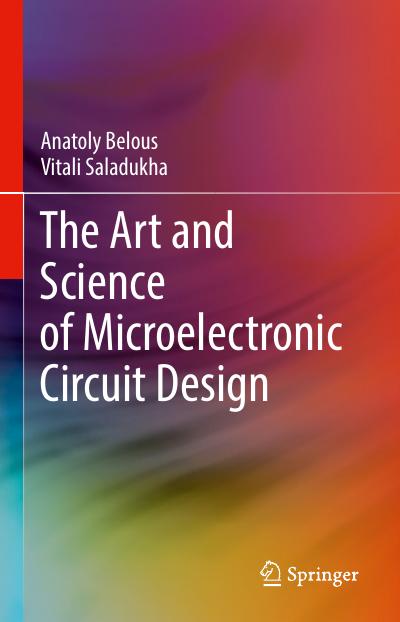 The Art and Science of Microelectronic Circuit Design