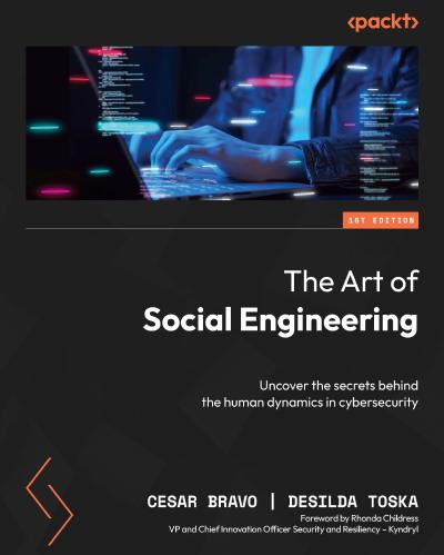 The Art of Social Engineering: Uncover the secrets behind the human dynamics in cybersecurity