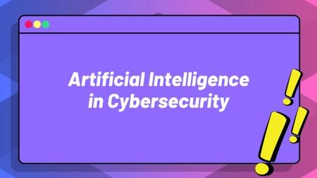 Artificial Intelligence and Cybersecurity