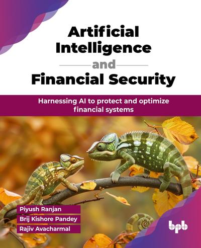 Artificial Intelligence and Financial Security: Harnessing AI to protect and optimize financial systems