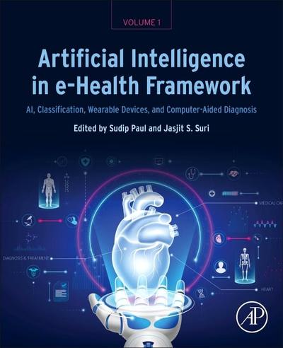 Artificial Intelligence in e-Health Framework, Volume 1: AI, Classification, Wearable Devices, and Computer-Aided Diagnosis