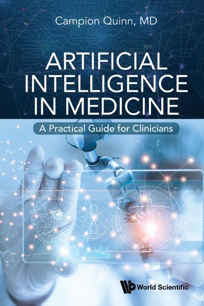 Artificial Intelligence in Medicine: A Practical Guide for Clinicians