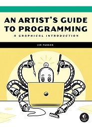 An Artist’s Guide to Programming: A Graphical Introduction