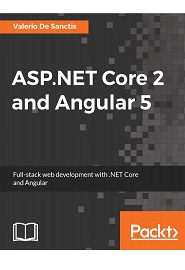 ASP.NET Core 2 and Angular 5: Full-Stack Web Development with .NET Core and Angular