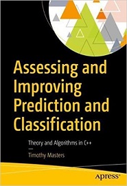 Assessing and Improving Prediction and Classification: Theory and Algorithms in C++