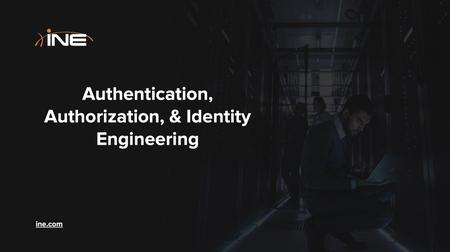 Authentication, Authorization, & Identity Engineering