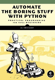 Automate the Boring Stuff with Python: Practical Programming for Total Beginners