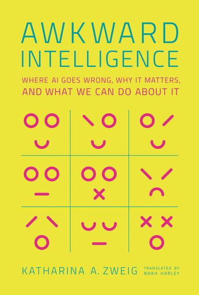 Awkward Intelligence: Where AI Goes Wrong, Why It Matters, and What We Can Do about It