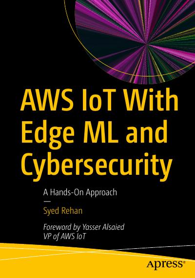 AWS IoT With Edge ML and Cybersecurity: A Hands-On Approach